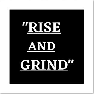 RISE AND GRIND Posters and Art